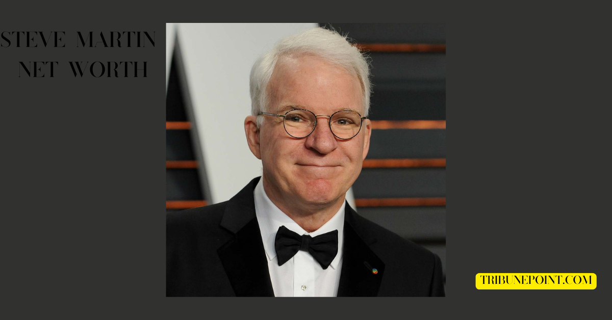 Steve Martin Net Worth: A Comedy Legend with a Multifaceted Legacy