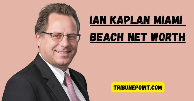 Ian Kaplan Miami Beach Net Worth: The Visionary Behind a Million’s Legacy